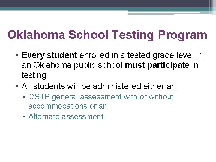 Oklahoma School Testing Program • Every student enrolled in a tested grade level in