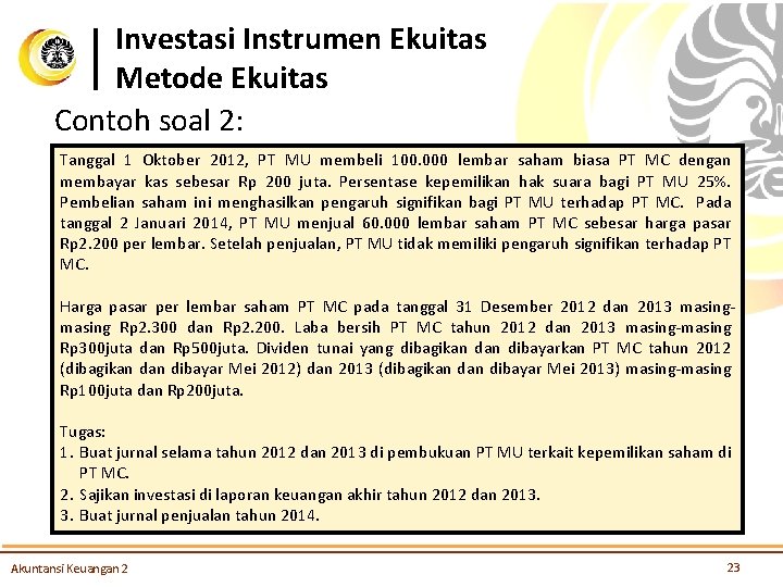 Investasi Instrumen Ekuitas Metode Ekuitas Contoh soal 2: Tanggal 1 Oktober 2012, PT MU