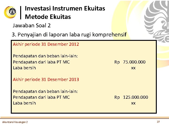 Investasi Instrumen Ekuitas Metode Ekuitas Jawaban Soal 2 3. Penyajian di laporan laba rugi