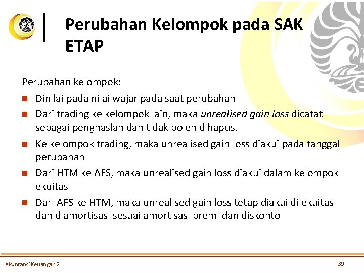 Perubahan Kelompok pada SAK ETAP Perubahan kelompok: n Dinilai pada nilai wajar pada saat