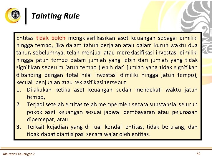 Tainting Rule Entitas tidak boleh mengklasifikasikan aset keuangan sebagai dimiliki hingga tempo, jika dalam