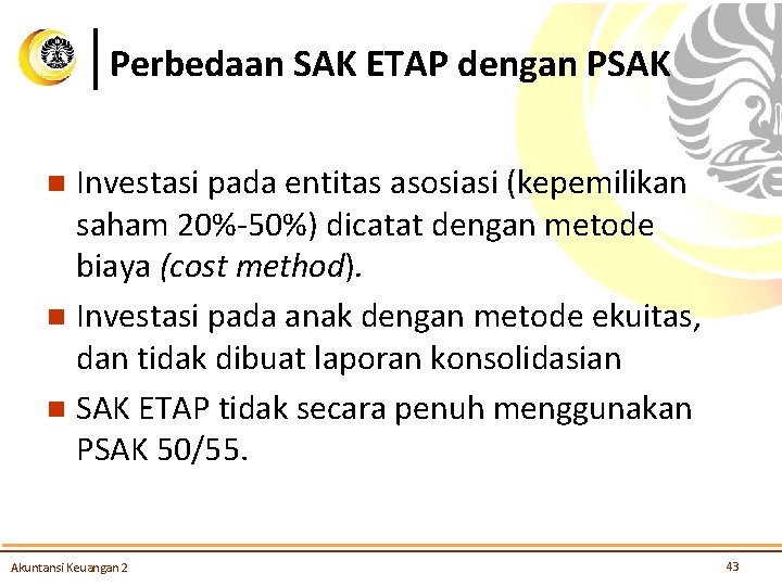 Perbedaan SAK ETAP dengan PSAK Investasi pada entitas asosiasi (kepemilikan saham 20%-50%) dicatat dengan