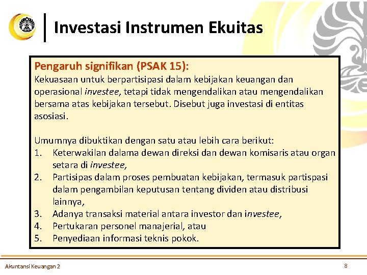 Investasi Instrumen Ekuitas Pengaruh signifikan (PSAK 15): Kekuasaan untuk berpartisipasi dalam kebijakan keuangan dan