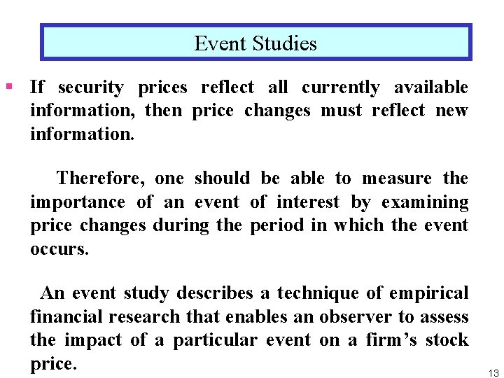 Event Studies § If security prices reflect all currently available information, then price changes