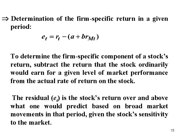  Determination of the firm specific return in a given period: To determine the