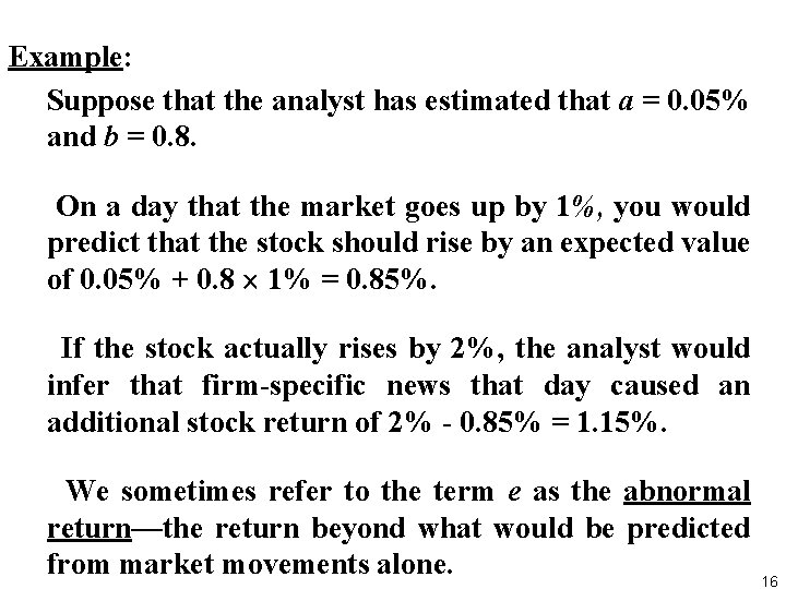 Example: Suppose that the analyst has estimated that a = 0. 05% and b