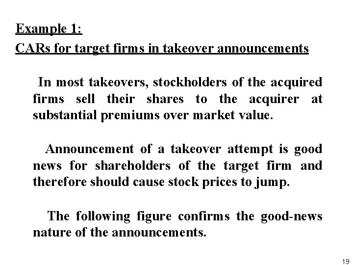 Example 1: CARs for target firms in takeover announcements In most takeovers, stockholders of