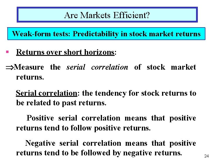 Are Markets Efficient? Weak form tests: Predictability in stock market returns § Returns over