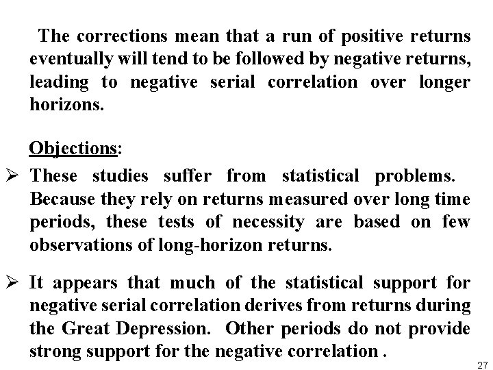 The corrections mean that a run of positive returns eventually will tend to be