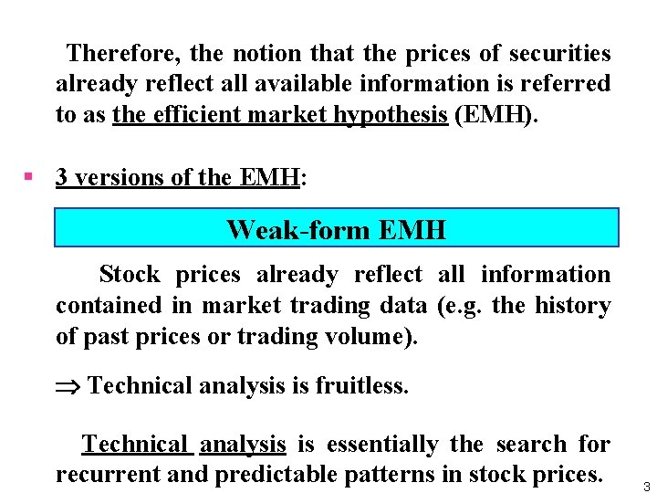 Therefore, the notion that the prices of securities already reflect all available information is