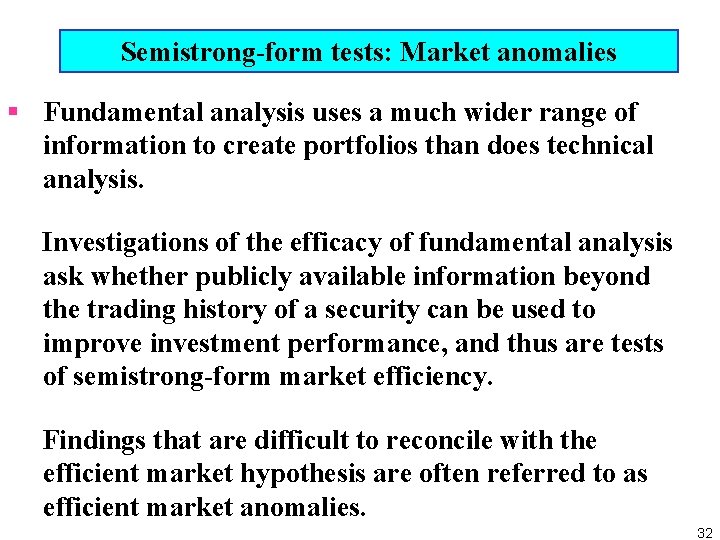 Semistrong form tests: Market anomalies § Fundamental analysis uses a much wider range of