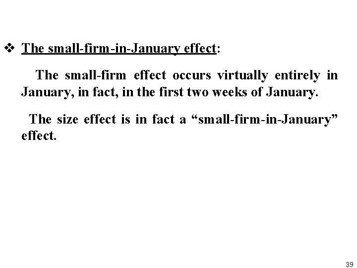 v The small firm in January effect: The small firm effect occurs virtually entirely