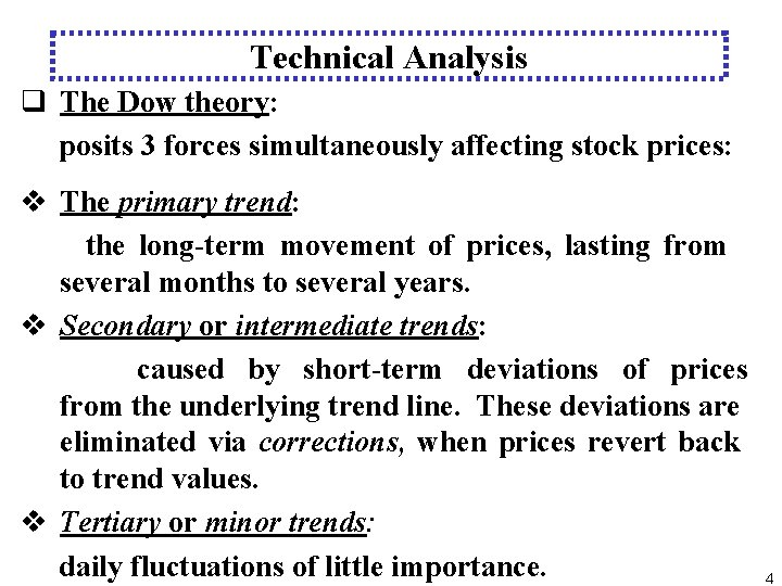 Technical Analysis q The Dow theory: posits 3 forces simultaneously affecting stock prices: v