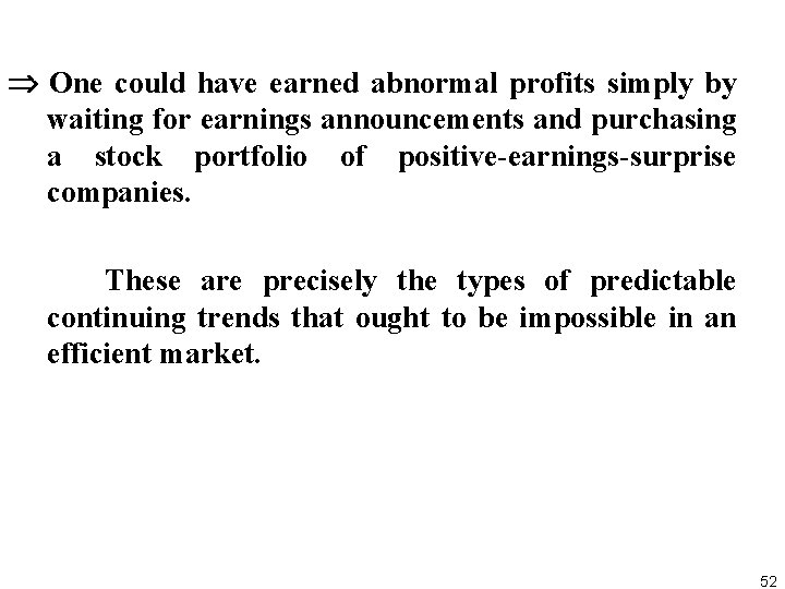  One could have earned abnormal profits simply by waiting for earnings announcements and