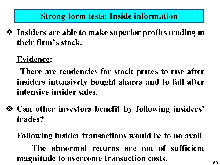 Strong form tests: Inside information v Insiders are able to make superior profits trading