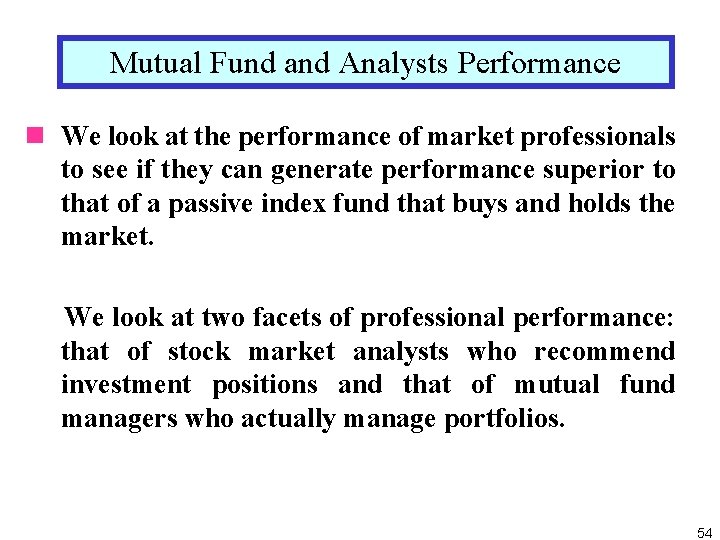 Mutual Fund and Analysts Performance n We look at the performance of market professionals