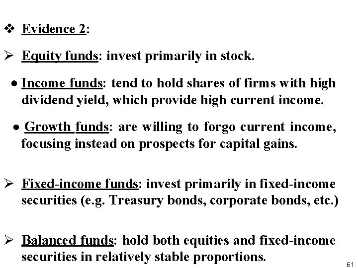 v Evidence 2: Ø Equity funds: invest primarily in stock. Income funds: tend to