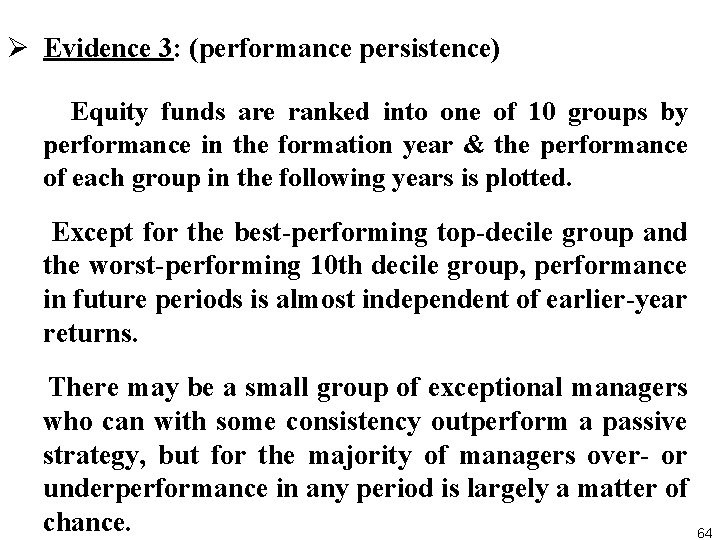 Ø Evidence 3: (performance persistence) Equity funds are ranked into one of 10 groups