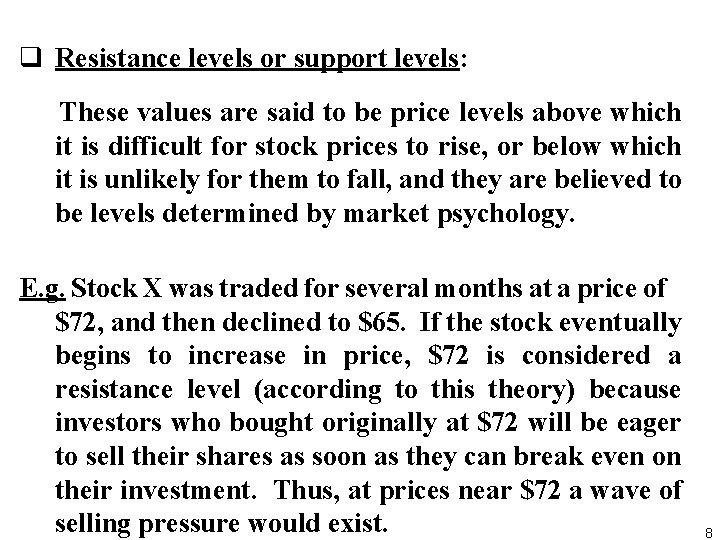 q Resistance levels or support levels: These values are said to be price levels