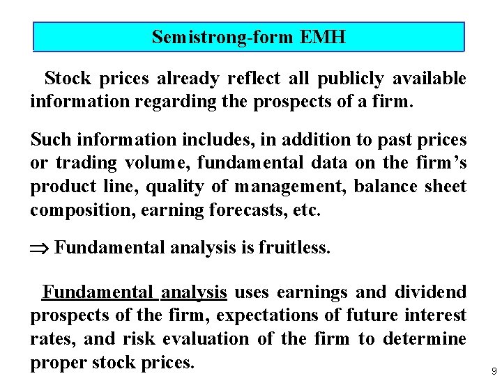 Semistrong form EMH Stock prices already reflect all publicly available information regarding the prospects