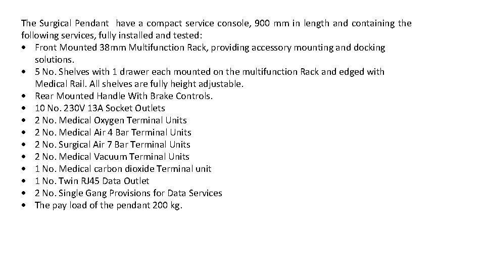 The Surgical Pendant have a compact service console, 900 mm in length and containing The Surgical Pendant have a compact service console, 900 mm in length and containing