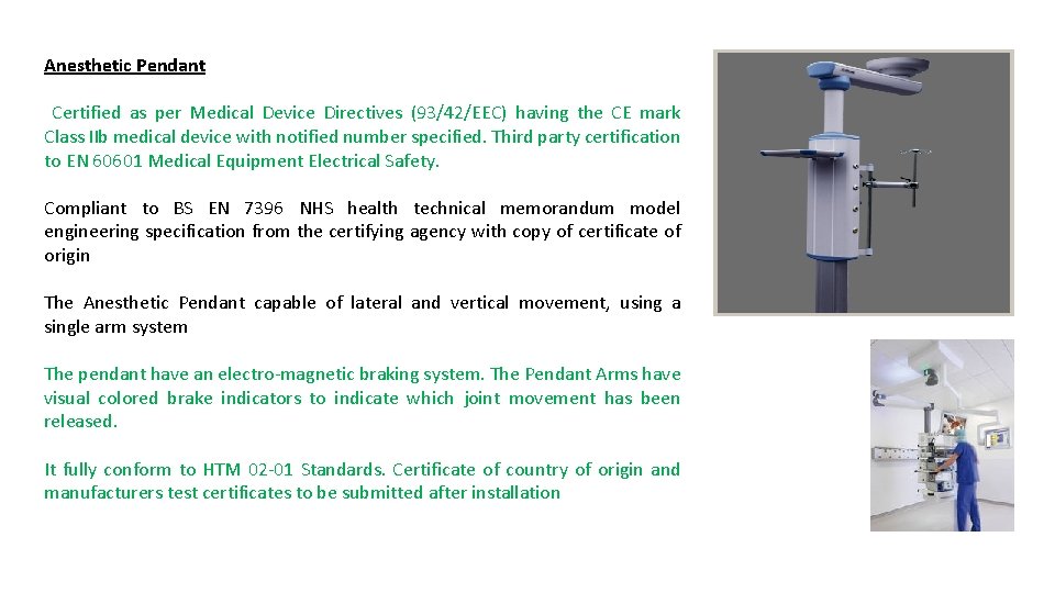 Anesthetic Pendant Certified as per Medical Device Directives (93/42/EEC) having the CE mark Class Anesthetic Pendant Certified as per Medical Device Directives (93/42/EEC) having the CE mark Class