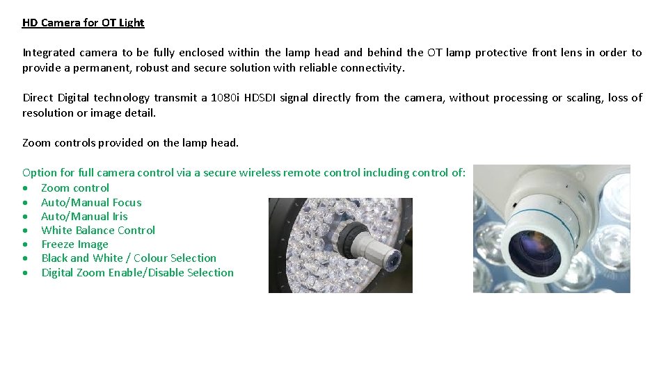 HD Camera for OT Light Integrated camera to be fully enclosed within the lamp HD Camera for OT Light Integrated camera to be fully enclosed within the lamp