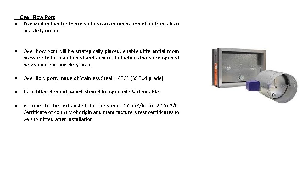 Over Flow Port Provided in theatre to prevent cross contamination of air from Over Flow Port Provided in theatre to prevent cross contamination of air from