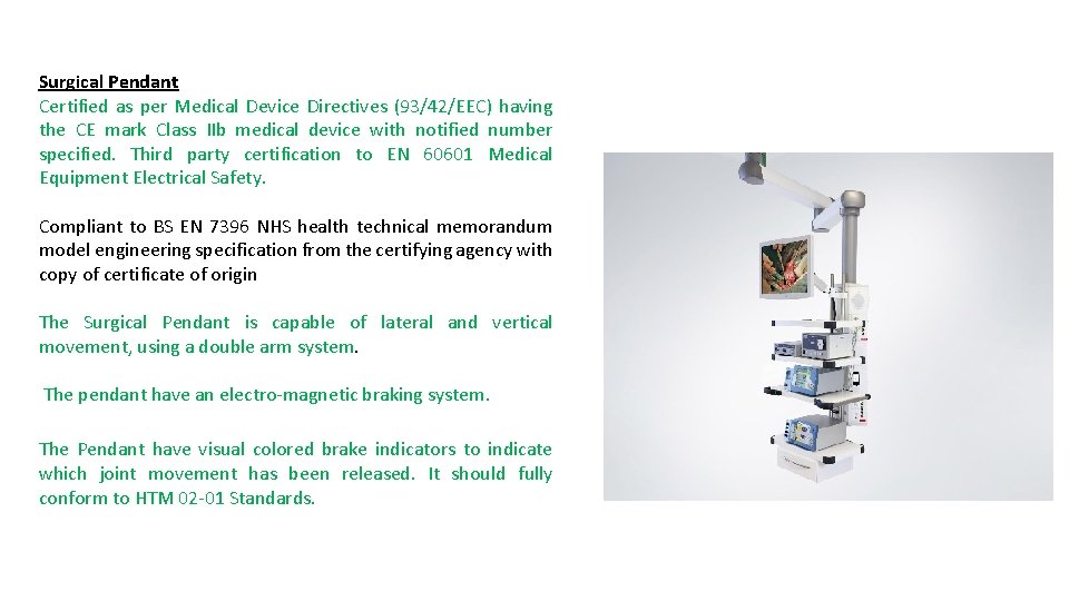 Surgical Pendant Certified as per Medical Device Directives (93/42/EEC) having the CE mark Class Surgical Pendant Certified as per Medical Device Directives (93/42/EEC) having the CE mark Class