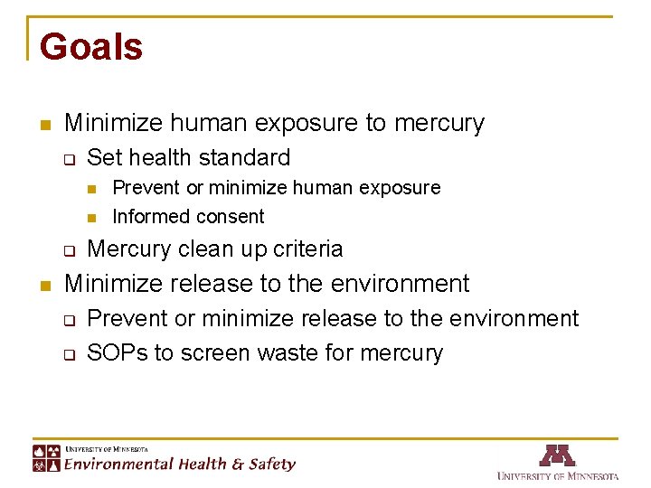 Goals n Minimize human exposure to mercury q Set health standard n n q