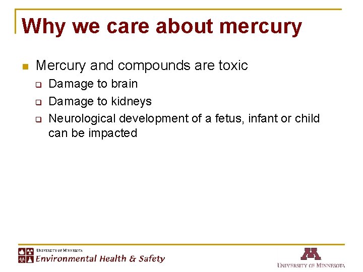 Why we care about mercury n Mercury and compounds are toxic q q q