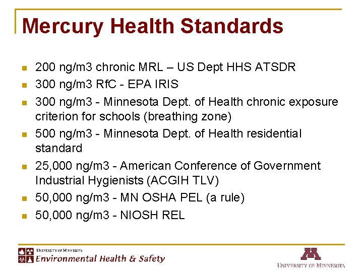 Mercury Health Standards n n n n 200 ng/m 3 chronic MRL – US