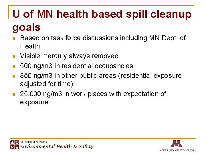 U of MN health based spill cleanup goals n n n Based on task