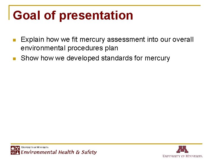 Goal of presentation n n Explain how we fit mercury assessment into our overall
