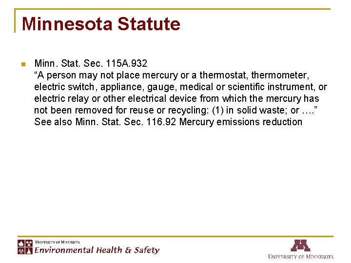 Minnesota Statute n Minn. Stat. Sec. 115 A. 932 “A person may not place