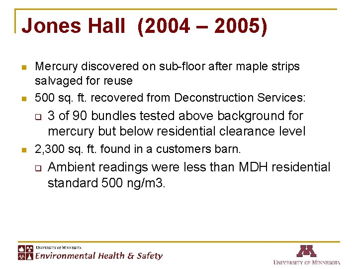 Jones Hall (2004 – 2005) n n Mercury discovered on sub-floor after maple strips