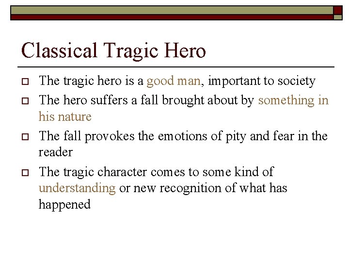 Classical Tragic Hero o o The tragic hero is a good man, important to