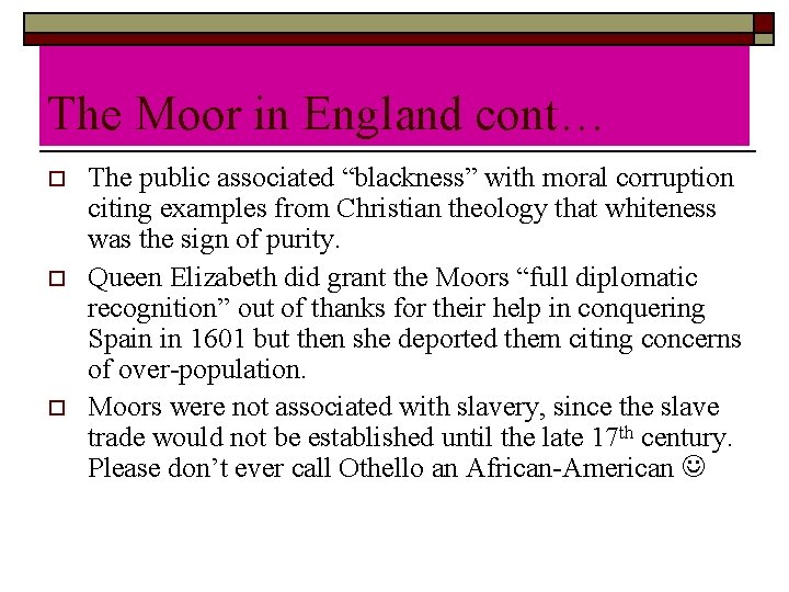 The Moor in England cont… o o o The public associated “blackness” with moral