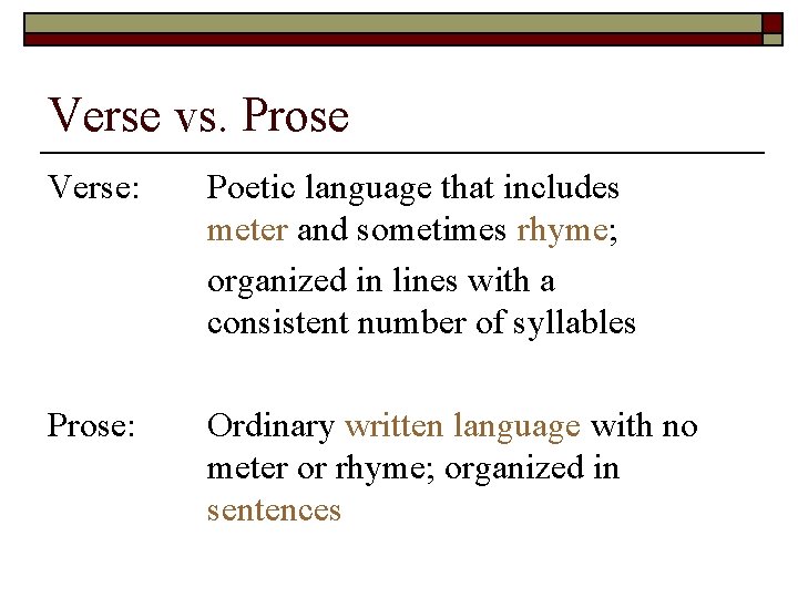 Verse vs. Prose Verse: Poetic language that includes meter and sometimes rhyme; organized in