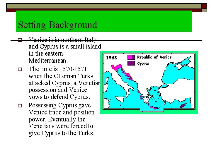 Setting Background o o o Venice is in northern Italy and Cyprus is a