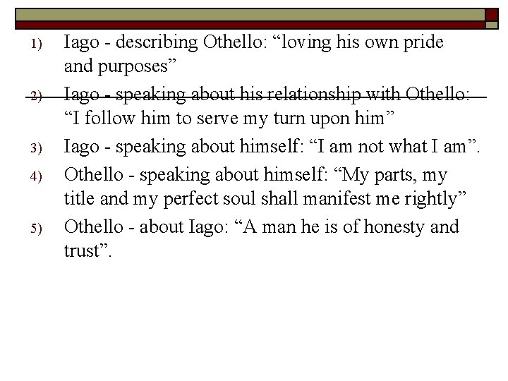 1) 2) 3) 4) 5) Iago - describing Othello: “loving his own pride and