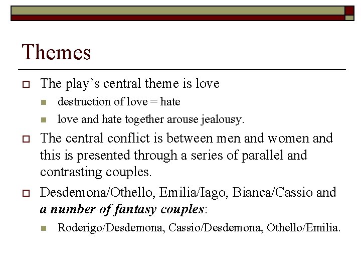 Themes o The play’s central theme is love n n o o destruction of