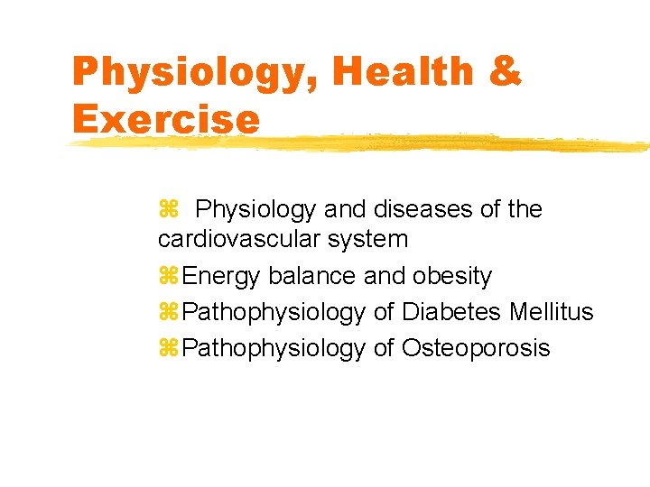 Physiology, Health & Exercise z Physiology and diseases of the cardiovascular system z. Energy