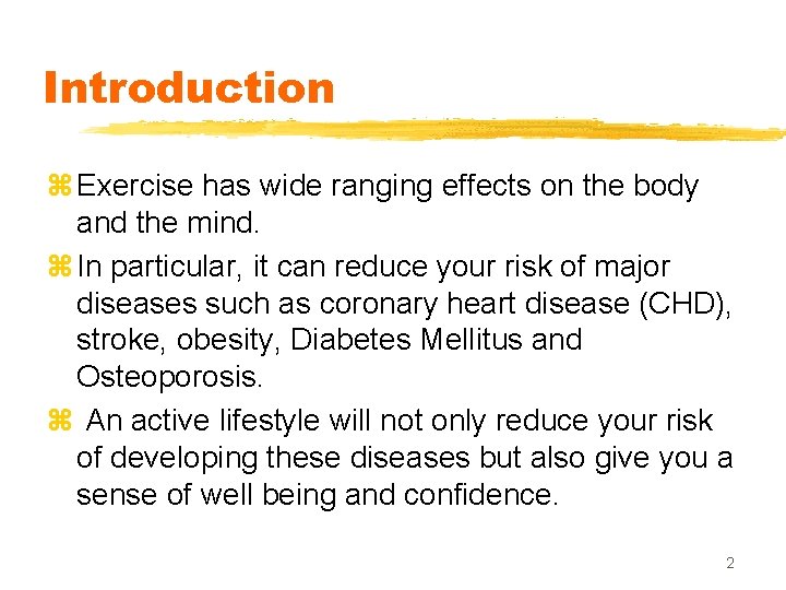 Introduction z Exercise has wide ranging effects on the body and the mind. z