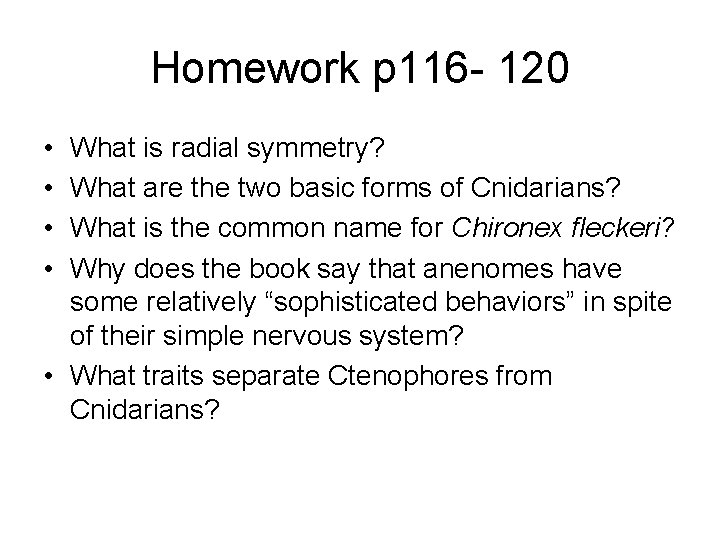 Homework p 116 - 120 • • What is radial symmetry? What are the