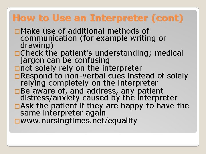 How to Use an Interpreter (cont) �Make use of additional methods of communication (for