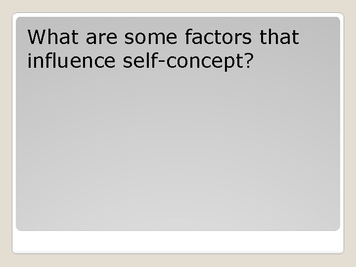 What are some factors that influence self-concept? 