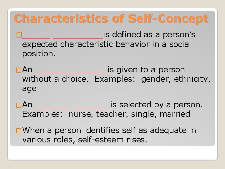 Characteristics of Self-Concept �_____is defined as a person’s expected characteristic behavior in a social