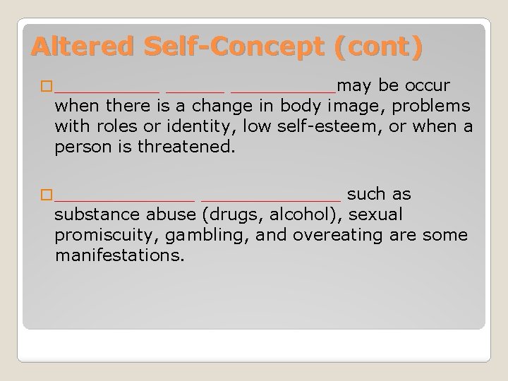 Altered Self-Concept (cont) �_________may be occur when there is a change in body image,