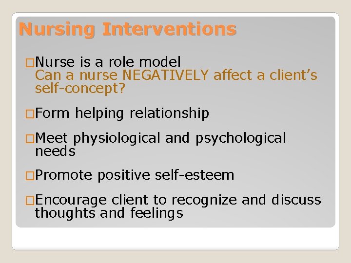 Nursing Interventions �Nurse is a role model Can a nurse NEGATIVELY affect a client’s